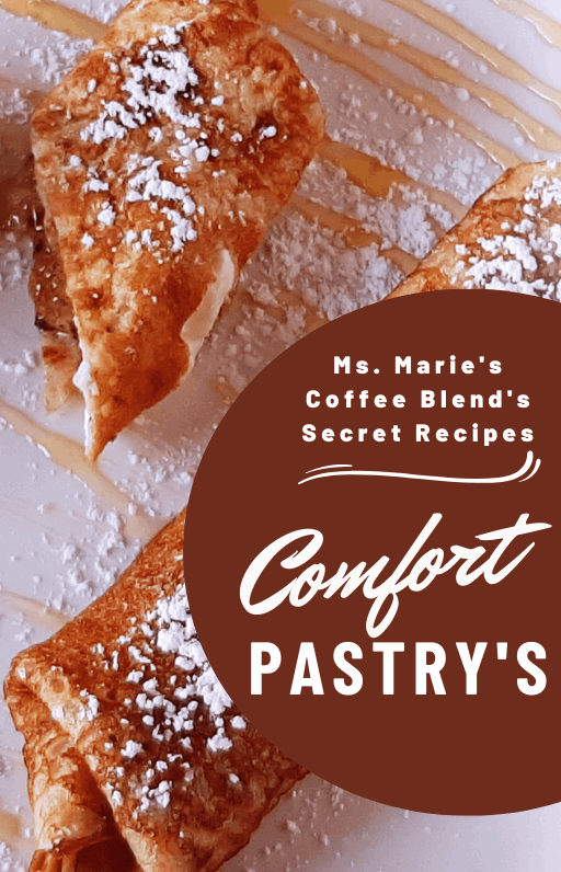 Ms. Marie's Coffee Blend Comfort Pastry's Recipe Book